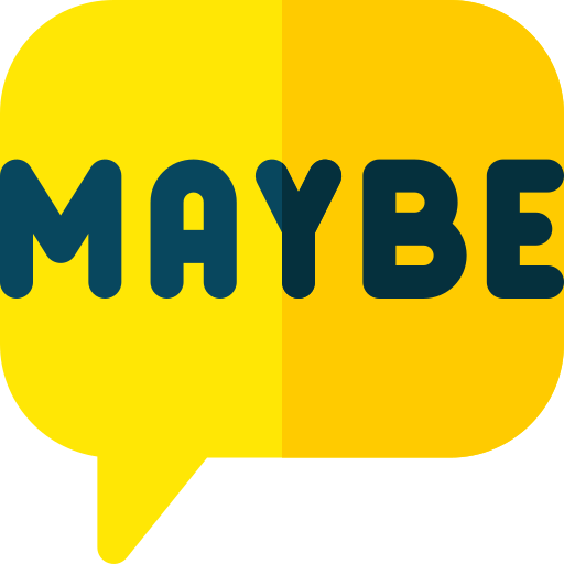 maybe